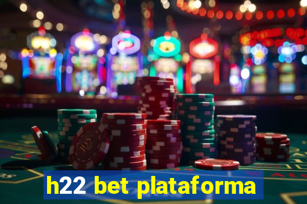 h22 bet plataforma